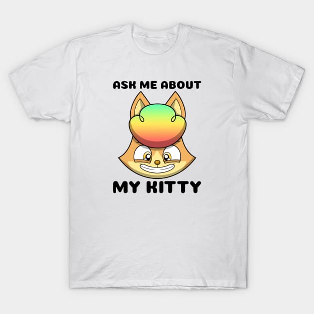 kittyswat Simone "Ask Me About My Kitty" T-Shirt by kittyswat
